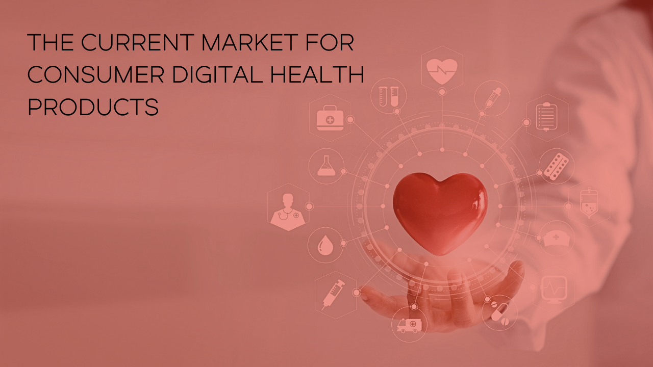 The Current Market for Consumer Digital Health Products | Practicus